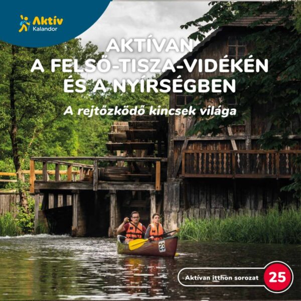 Aktívan a Felső-Tisza-vidékén és a Nyírségben