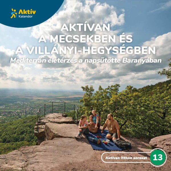 Aktívan a Mecsekben és a Villányi-hegységben